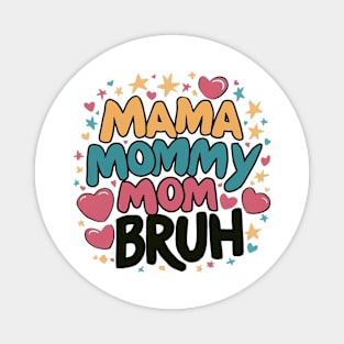 Mama Mommy Mom Bruh Funny Bruh Mom Magnet